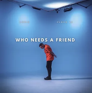 Corio's "Who Needs A Friend"